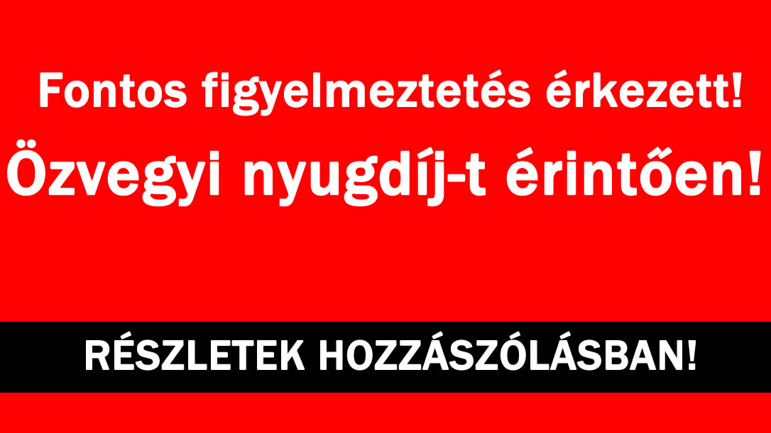 Özvegyi nyugdíj-t érintően fontos figyelmeztetés érkezett!