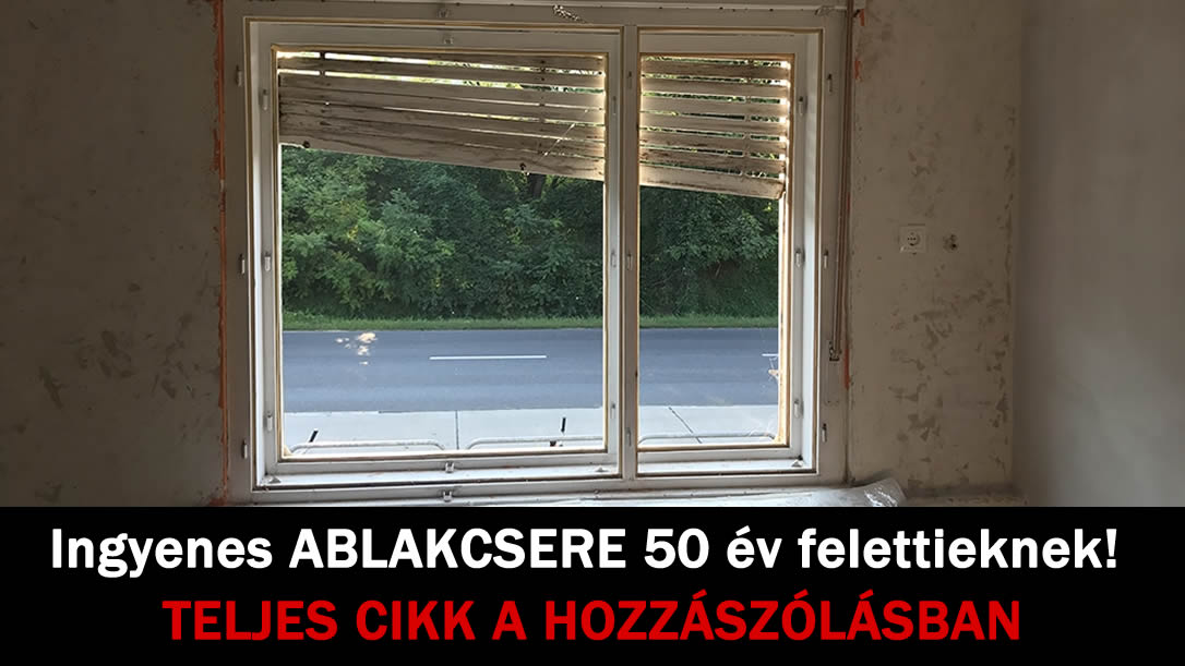 Ingyenes ABLAKCSERE 50 év felettieknek!