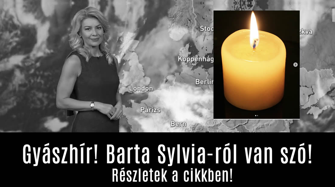 Gyászhír! Barta Sylvia-ról van szó!