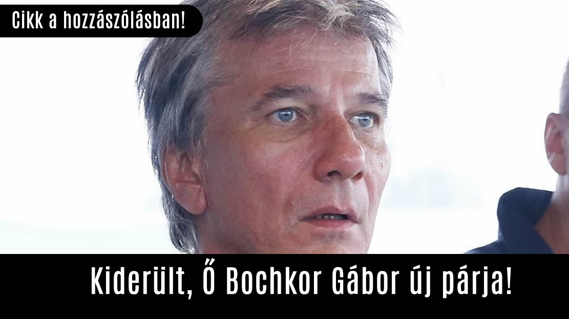 Kiderült, Ő Bochkor Gábor új párja!