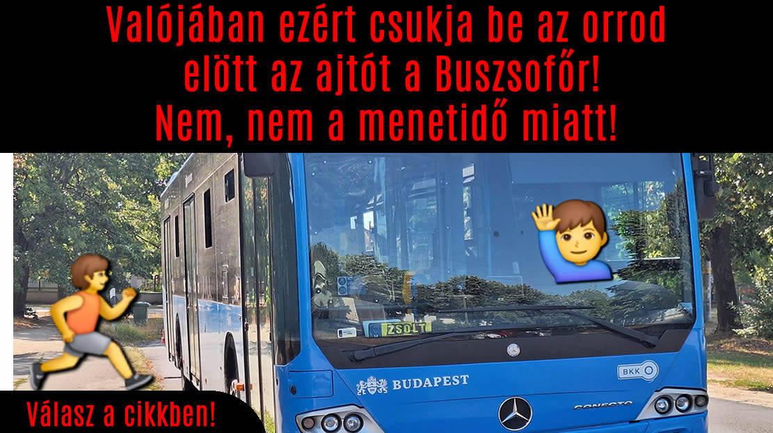 Valójában ezért csukja be az orrod elött az ajtót a Buszsofőr!