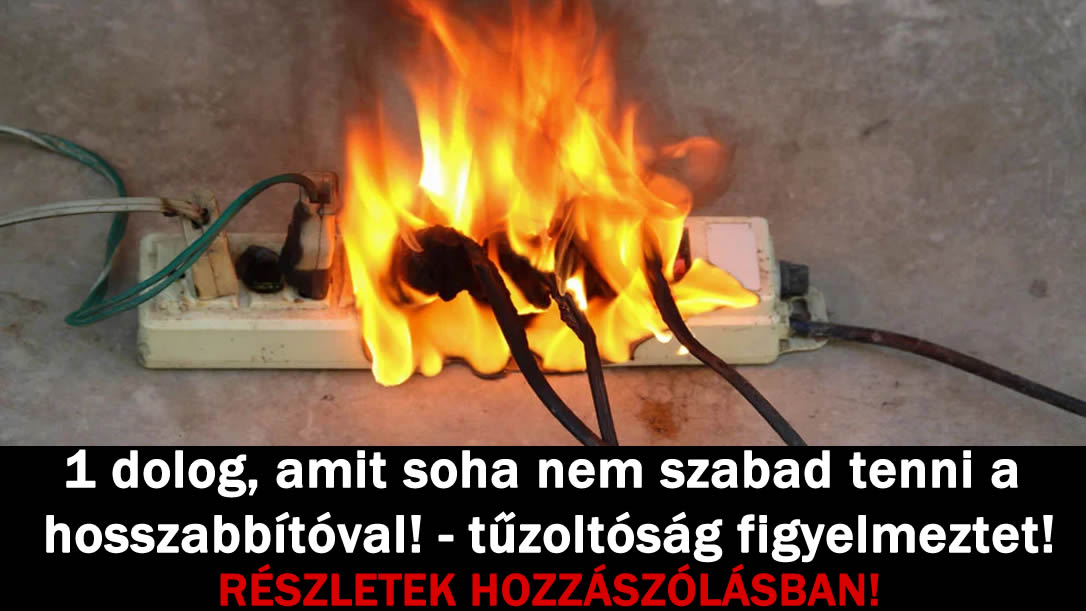 1 dolog, amit soha nem szabad tenni a hosszabbítóval! – tűzoltóság figyelmeztet!