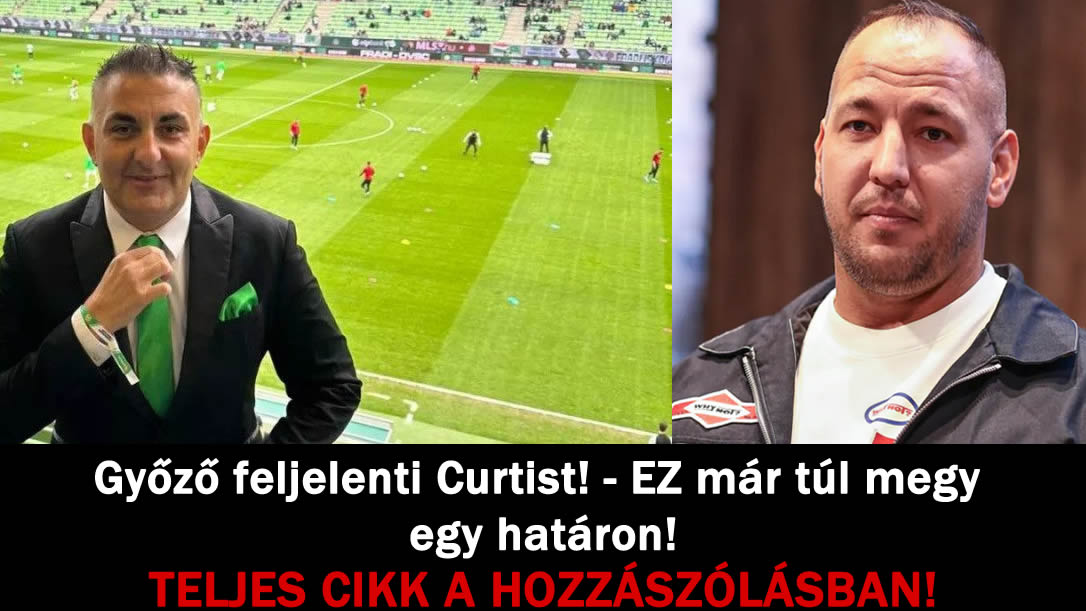 Győző feljelenti Curtist! – EZ már túl megy egy határon!