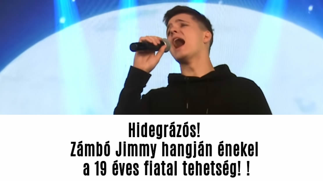 Hidegrázós! Zámbó Jimmy hangján énekel a 19 éves fiatal tehetség!