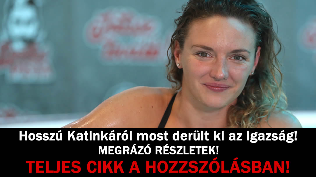 Hosszú Katinkáról most derült ki az igazság! MEGRÁZÓ RÉSZLETEK!