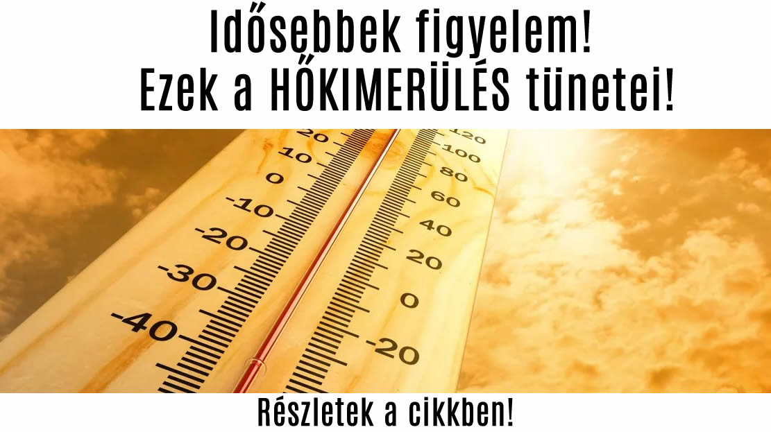 Idősebbek figyelem! Ezek a HŐKIMERÜLÉS tünetei!