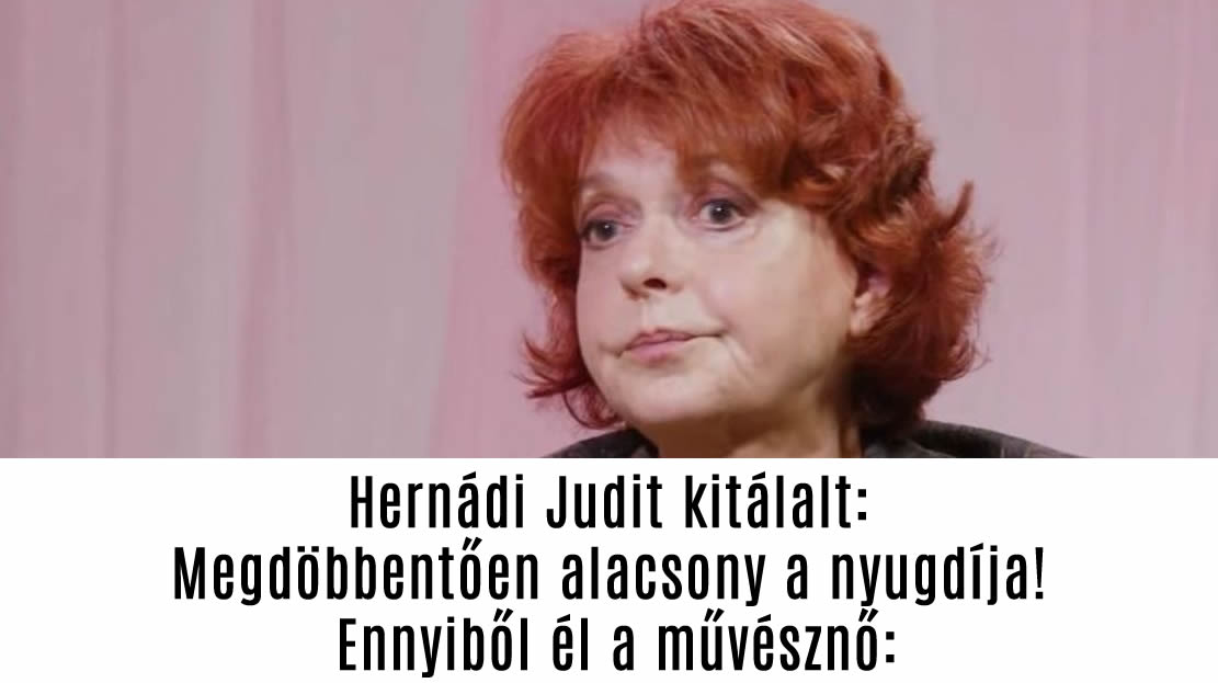 Hernádi Judit kitálalt: Megdöbbentően alacsony a nyugdíja! Ennyiből él a művésznő: