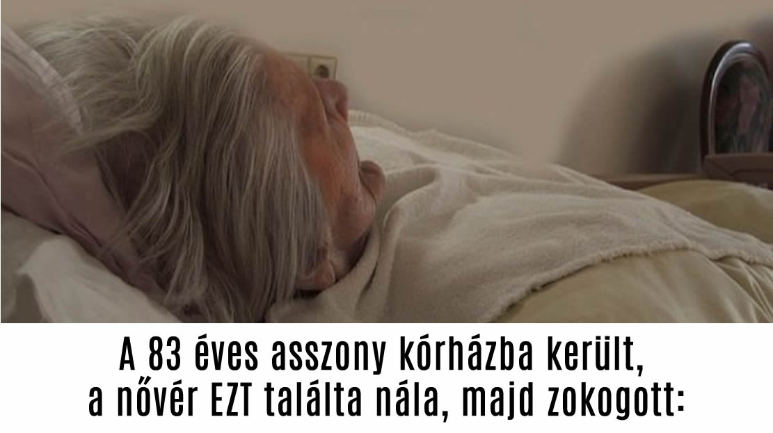 A 83 éves asszony kórházba került, a nővér EZT találta nála, majd zokogott: