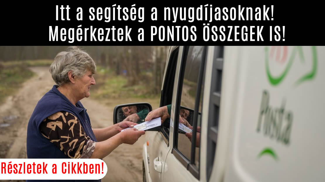 Itt a segítség a nyugdíjasoknak! Megérkeztek a PONTOS ÖSSZEGEK IS!