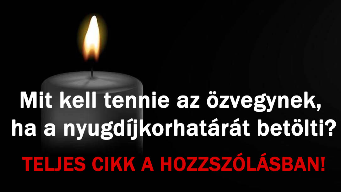 Mit kell tennie az özvegynek, ha a nyugdíjkorhatárát betölti?