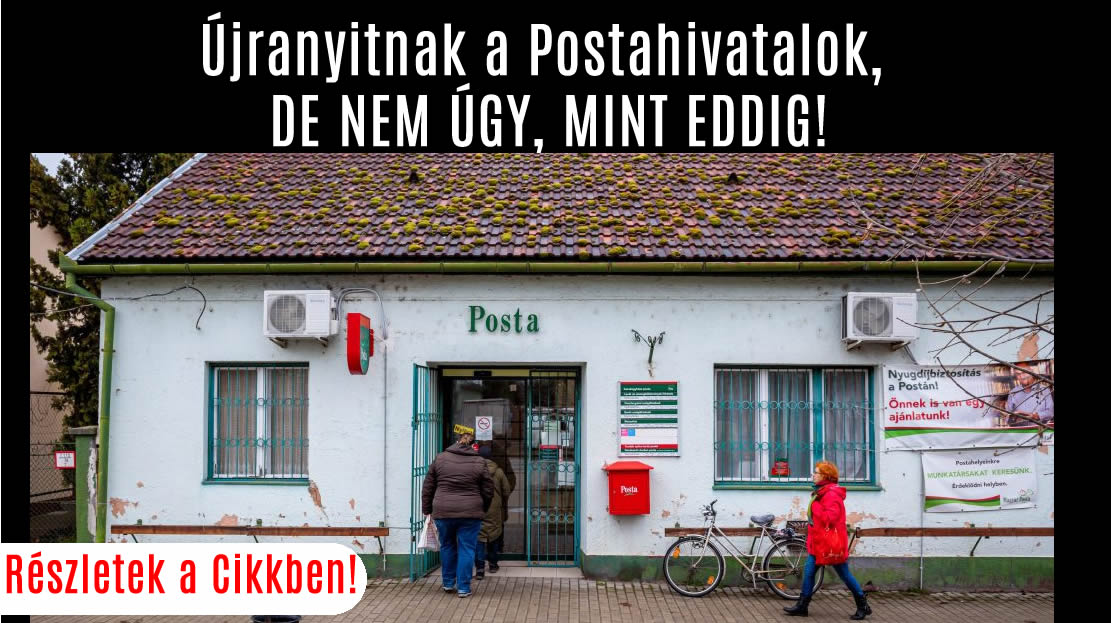 Újranyitnak a Postahivatalok, DE NEM ÚGY, MINT EDDIG!