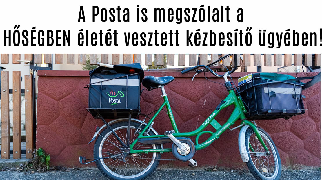 A Posta is megszólalt a HŐSÉGBEN életét vesztett kézbesítő ügyében!