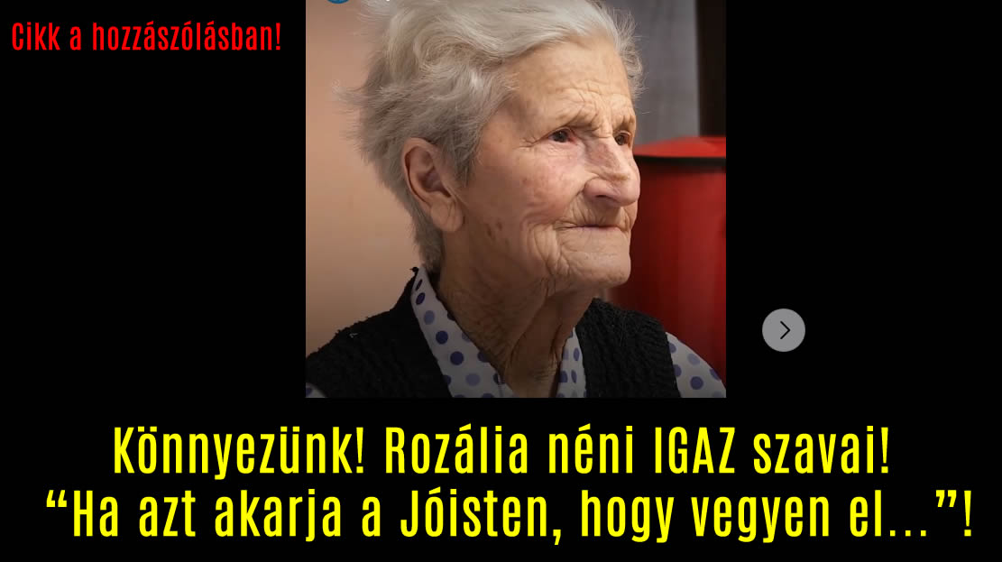 Könnyezünk! ❤️🙏 Rozália néni IGAZ szavai! „Ha azt akarja a Jóisten, hogy vegyen el…”