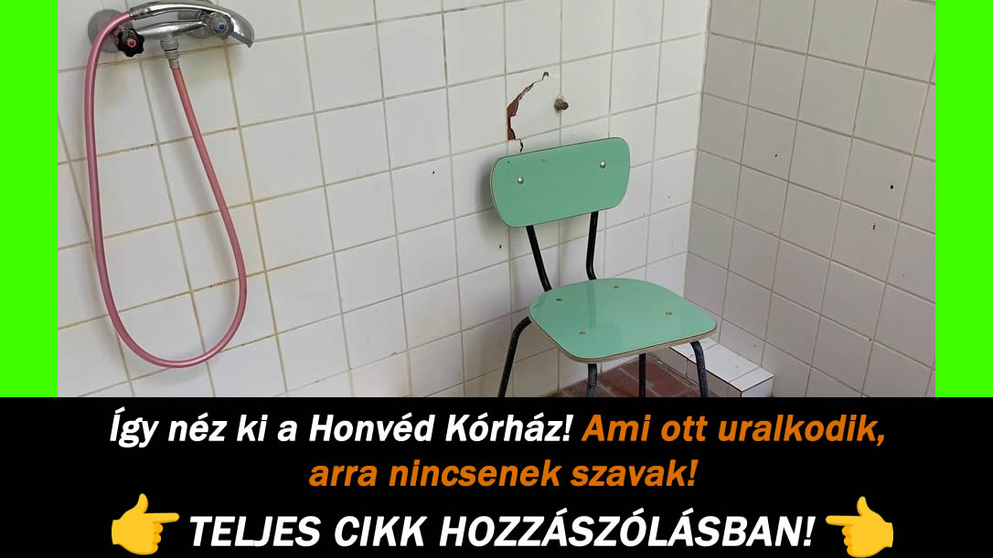 Így néz ki a Honvéd Kórház! Ami ott uralkodik, arra nincsenek szavak!