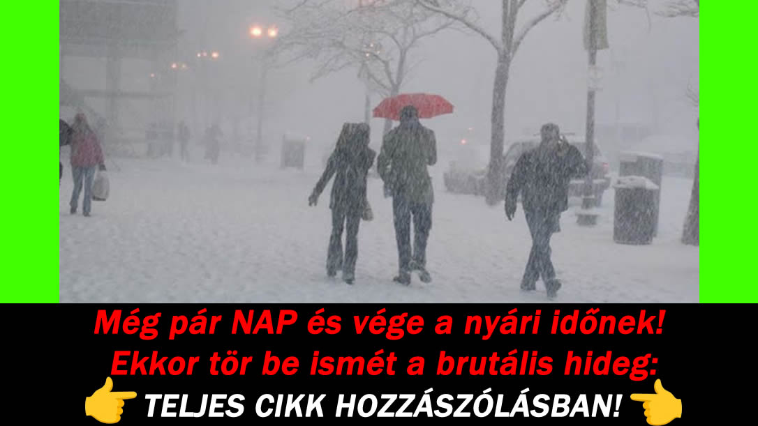 Még pár NAP és vége a nyári időnek! Ekkor tör be ismét a brutális hideg!