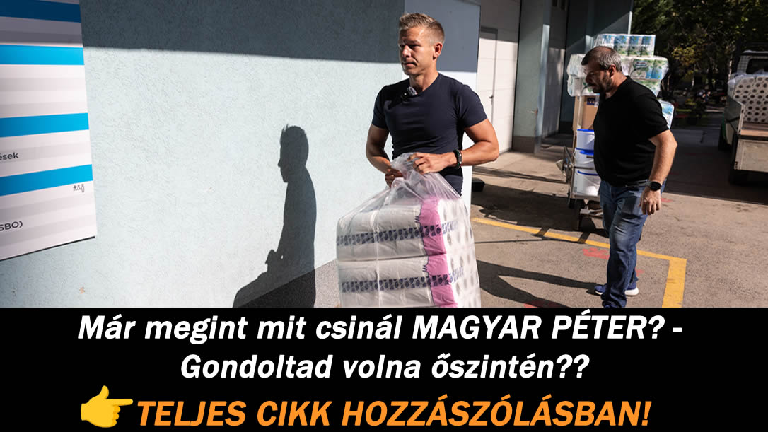 Már megint mit csinál MAGYAR PÉTER? – Gondoltad volna őszintén??