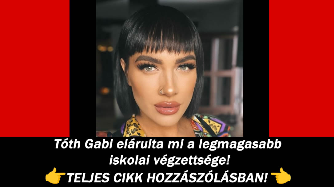 Tóth Gabi elárulta mi a legmagasabb iskolai végzettsége!