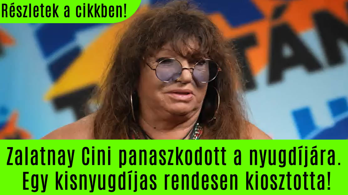 Zalatnay Cini panaszkodott a nyugdíjára. Egy kisnyugdíjas rendesen kiosztotta!