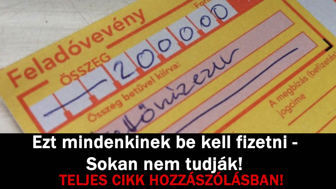 Ezt mindenkinek be kell fizetni – Sokan nem tudják! – TE TUDTAD?