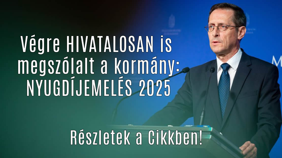 Végre HIVATALOSAN is megszólalt a kormány: NYUGDÍJEMELÉS 2025