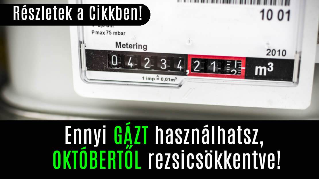 Ennyi GÁZT használhatsz OKTÓBERTŐL rezsicsökkentve!