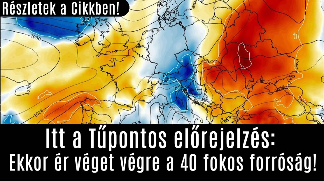 Itt a Tűpontos előrejelzés: Ekkor ér véget végre a 40 fokos forróság!