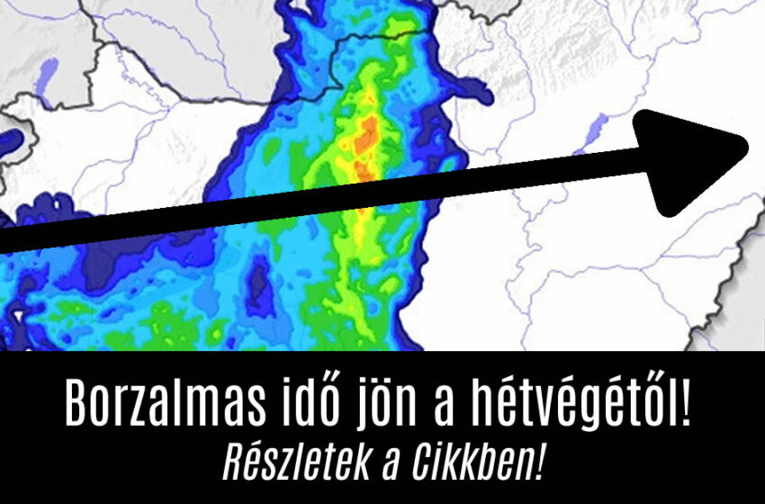 Borzalmas idő jön a hétvégétől!