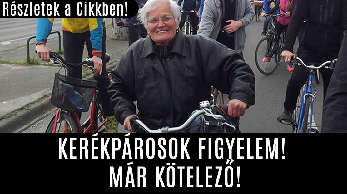 KERÉKPÁROSOK FIGYELEM! MÁR KÖTELEZŐ!