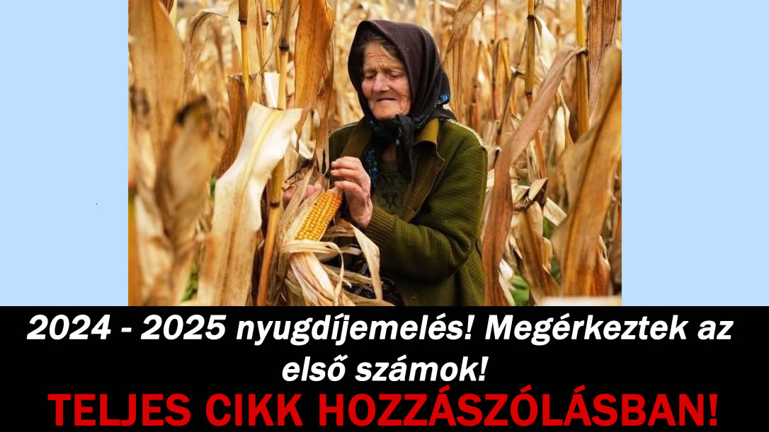 2024 – 2025 nyugdíjemelés! Megérkeztek az első számok!