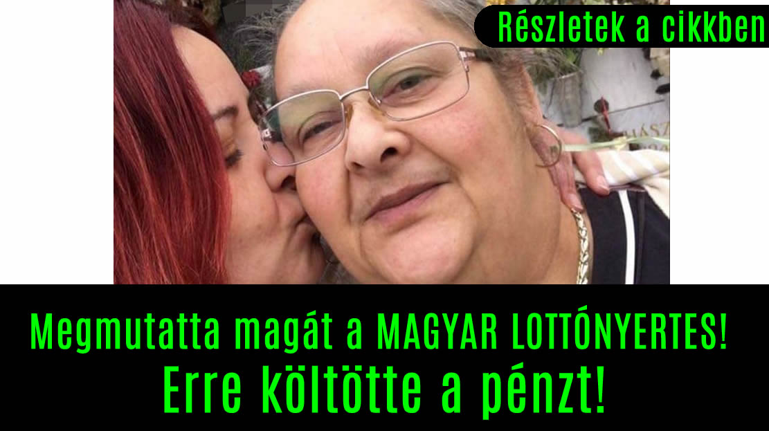 Megmutatta magát a MAGYAR LOTTÓNYERTES! Erre költötte a pénzt!