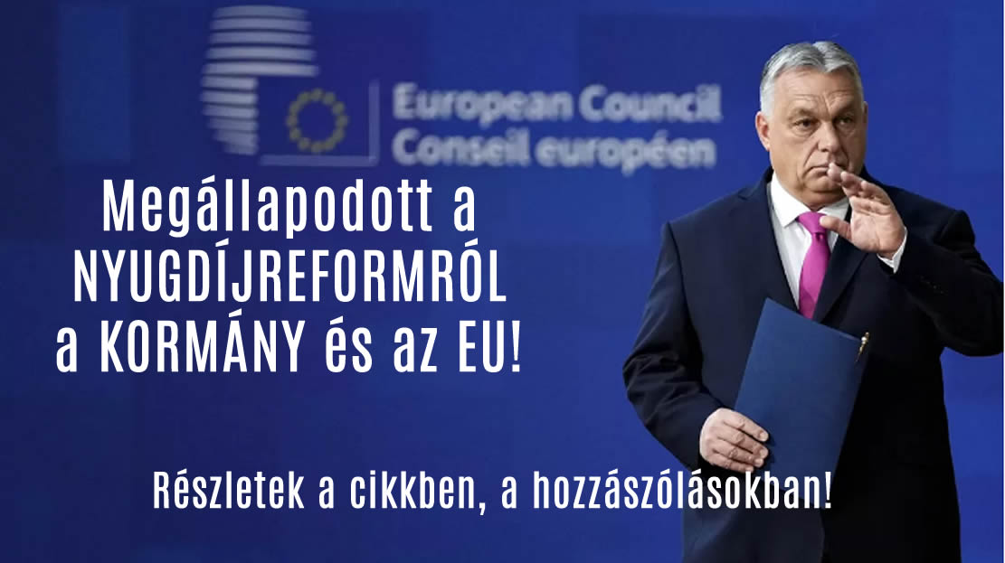 Megállapodott a NYUGDÍJREFORMRÓL a KORMÁNY és az EU!