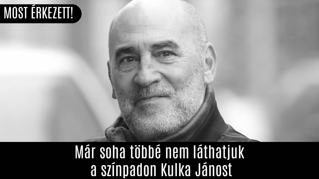 Már soha többé nem láthatjuk a színpadon Kulka Jánost