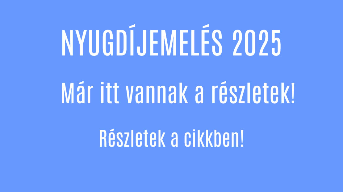 Nyugdíjemelés 2025 – Már itt vannak a részletek!