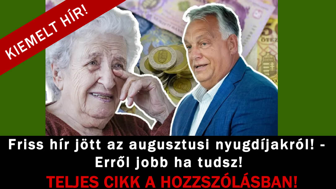 Friss hír jött az augusztusi nyugdíjakról! – Erről jobb ha tudsz!