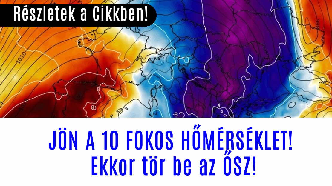 JÖN A 10 FOKOS HŐMÉRSÉKLET! Ekkor tör be az ŐSZ!