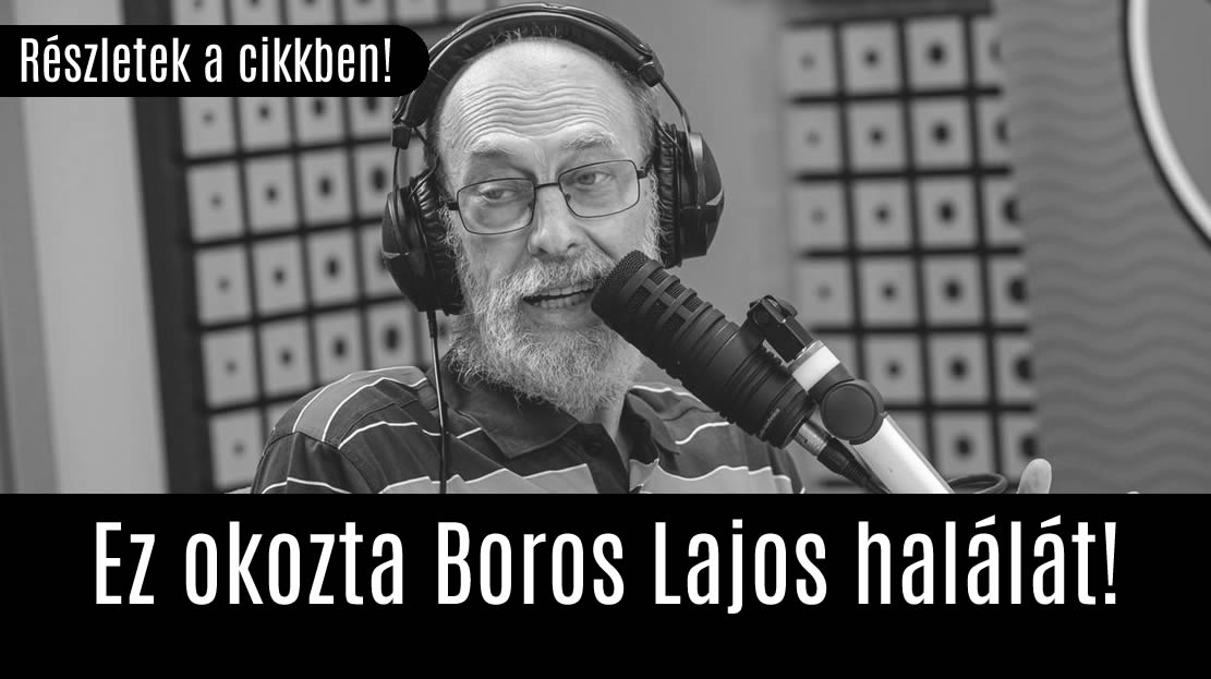 Ez okozta Boros Lajos halálát!