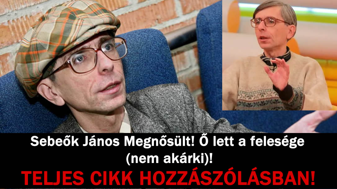 Sebeők János Megnősült! Ő lett a felesége (nem akárki)!