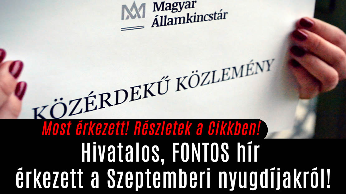 Hivatalos, FONTOS hír érkezett a Szeptemberi nyugdíjakról!