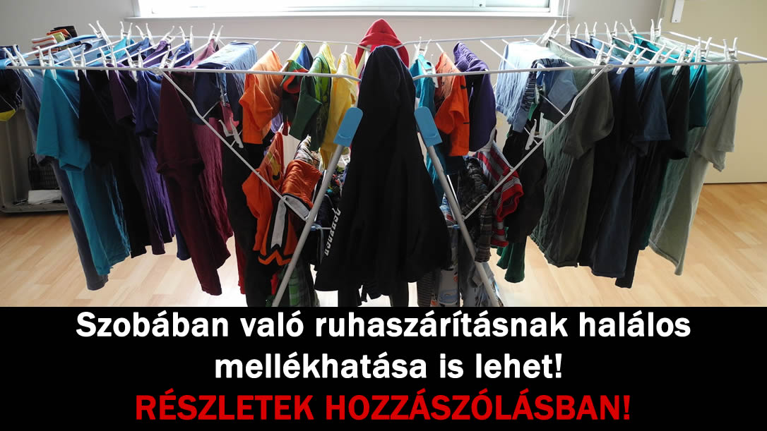 Szobában való ruhaszárításnak halálos mellékhatása is lehet!