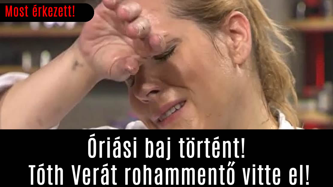 Óriási baj történt! Tóth Verát rohammentő vitte el!