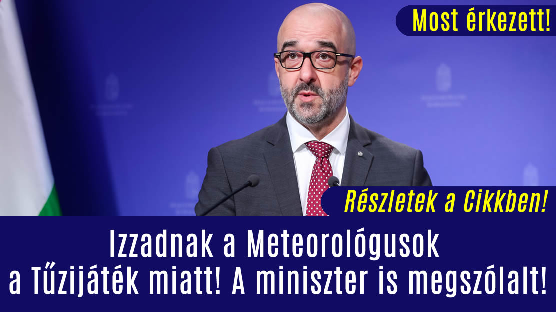 Izzadnak a Meteorológusok a Tűzijáték miatt! A miniszter is megszólalt!