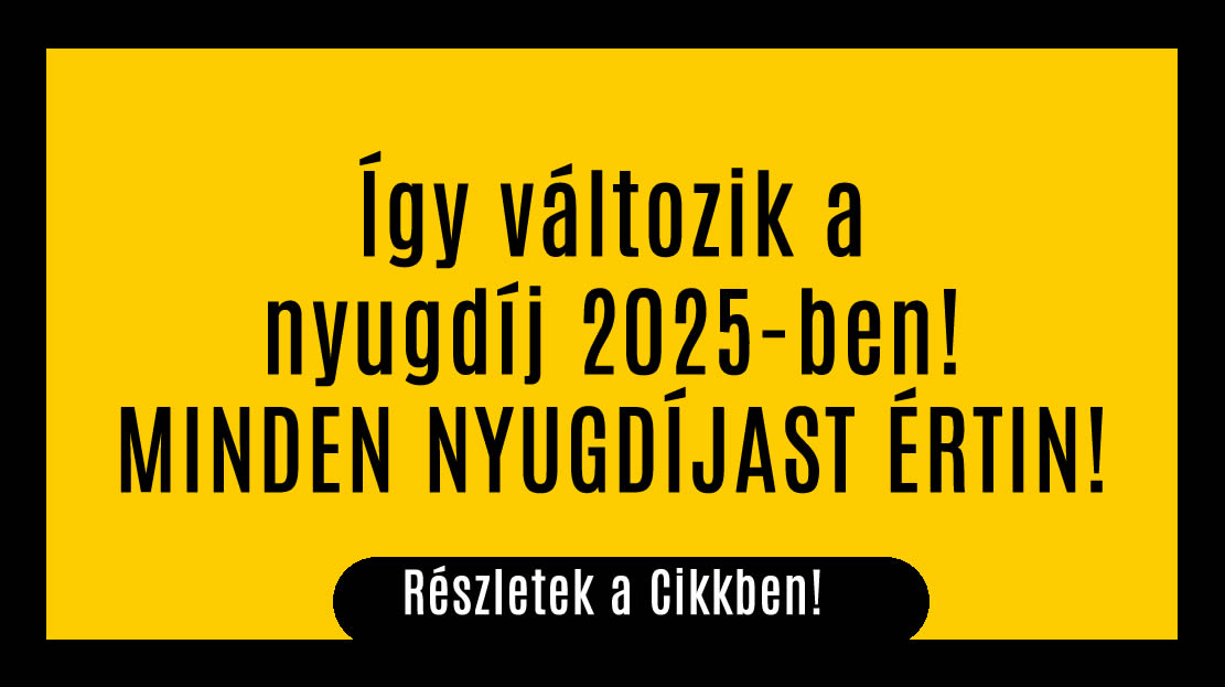 Így változik a nyugdíj 2025-ben! MINDEN NYUGDÍJAST ÉRTIN!