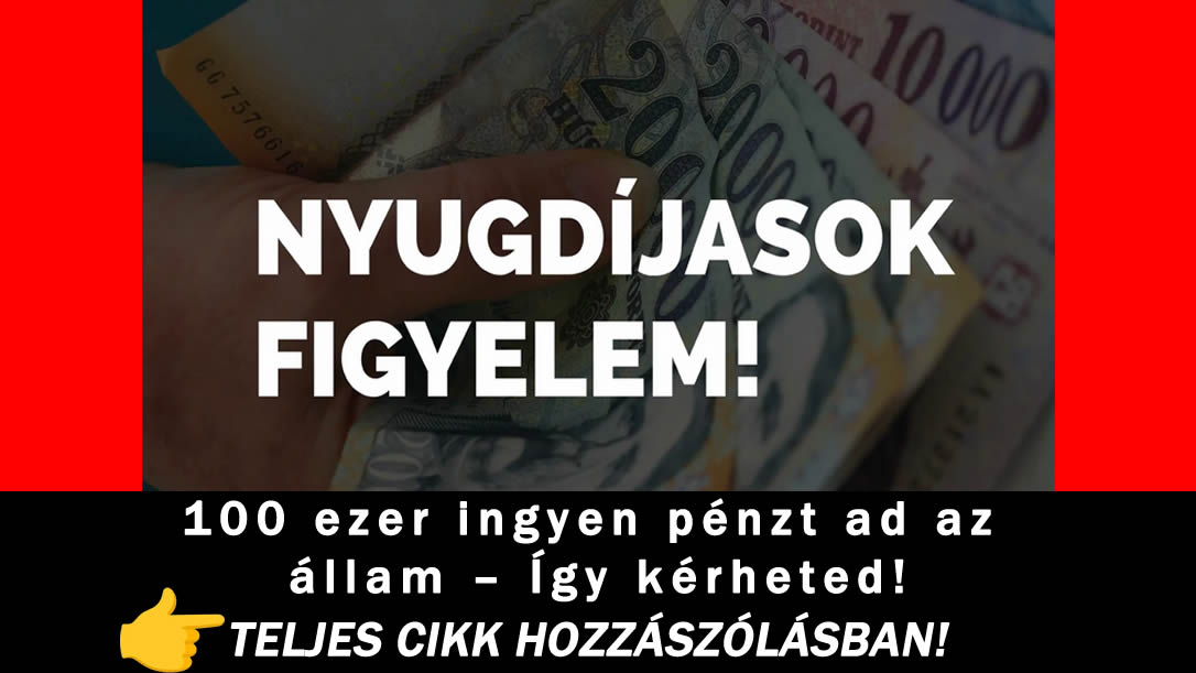 100 ezer ingyen pénzt ad az állam – Így kérheted!