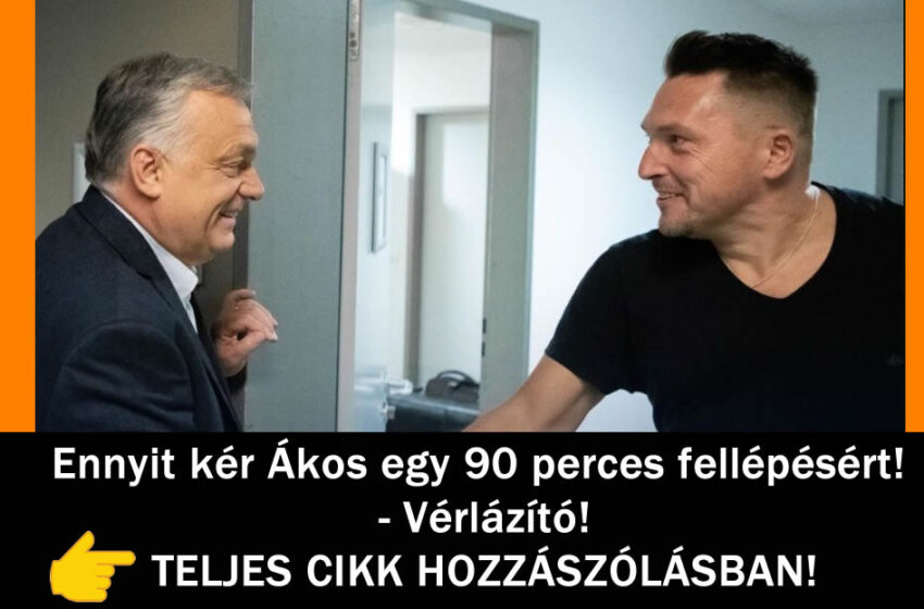 Ennyit kér Ákos egy 90 perces fellépésért! – Vérlázító!