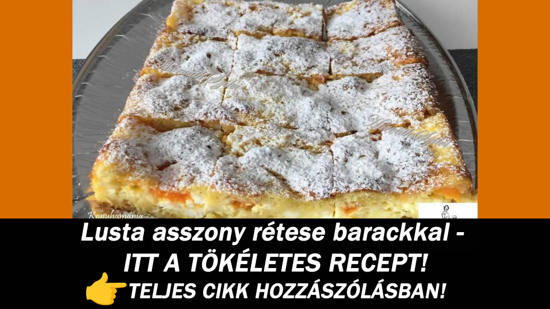 Lusta asszony rétese barackkal – ITT A TÖKÉLETES RECEPT!