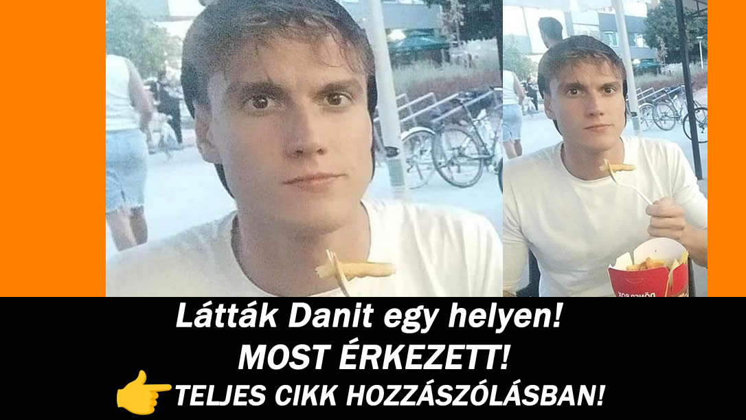 Látták Danit egy helyen! MOST ÉRKEZETT!