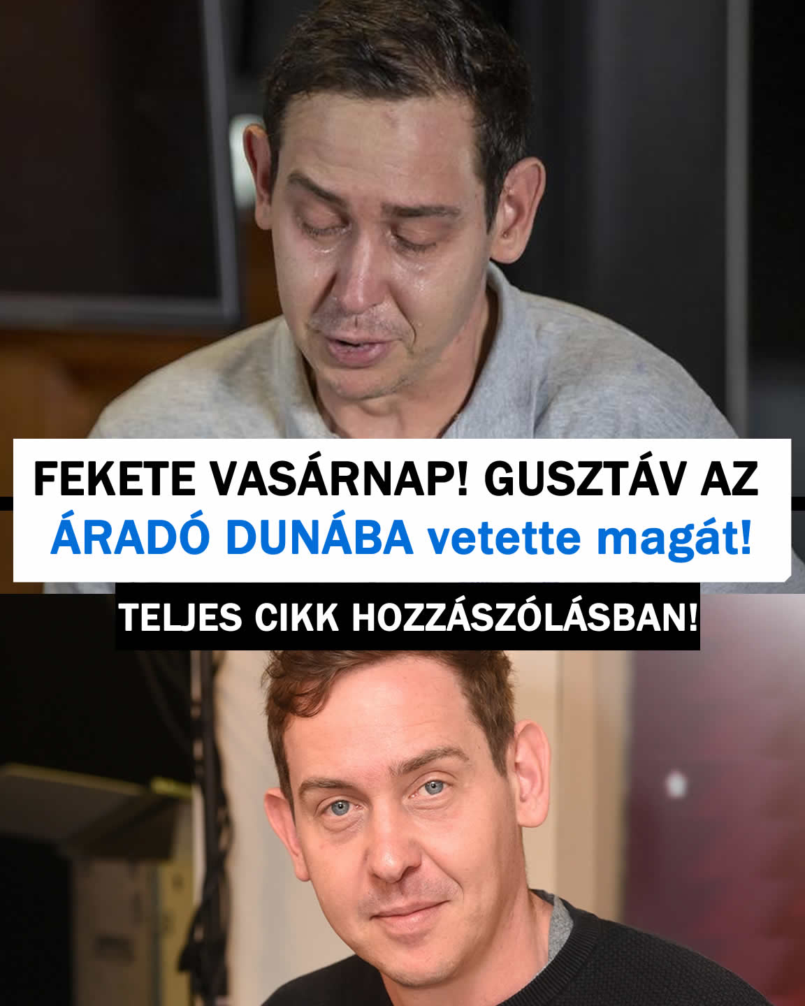 FEKETE VASÁRNAP! GUSZTÁV AZ ÁRADÓ DUNÁBA vetette magát!