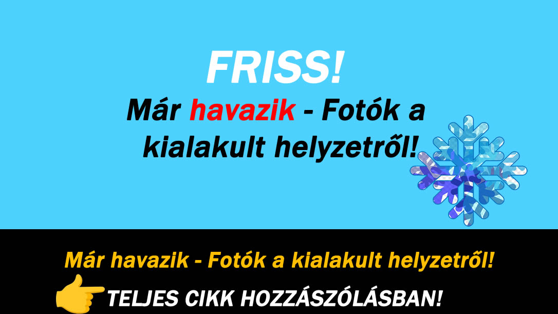 Már havazik – Fotók a kialakult helyzetről!