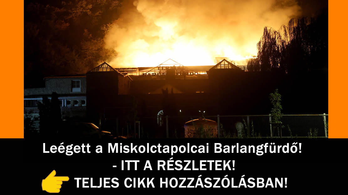 Leégett a Miskolctapolcai Barlangfürdő! – ITT A RÉSZLETEK!