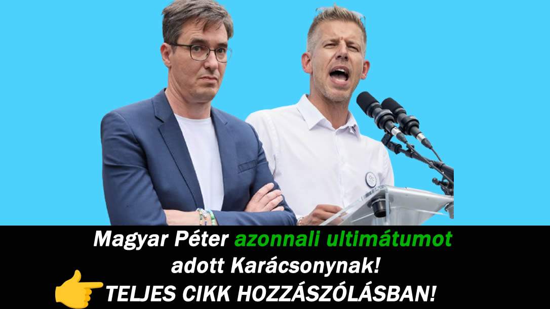 Magyar Péter azonnali ultimátumot adott Karácsonynak!